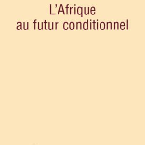 L\'Afrique au futur conditionnel